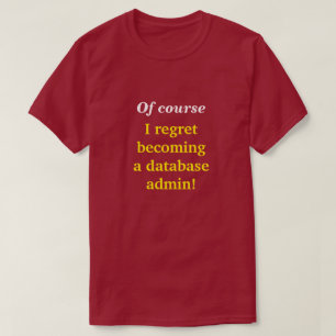 T-shirt "Bien sûr, je regrette de devenir un administrate