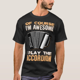 T-shirt Bien Sûr Je suis Awesome Accordionist Music Accord