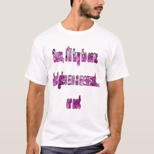 T-shirt Bien Sûr, J'Essaierai De M'En Soucier. Donne-Moi U