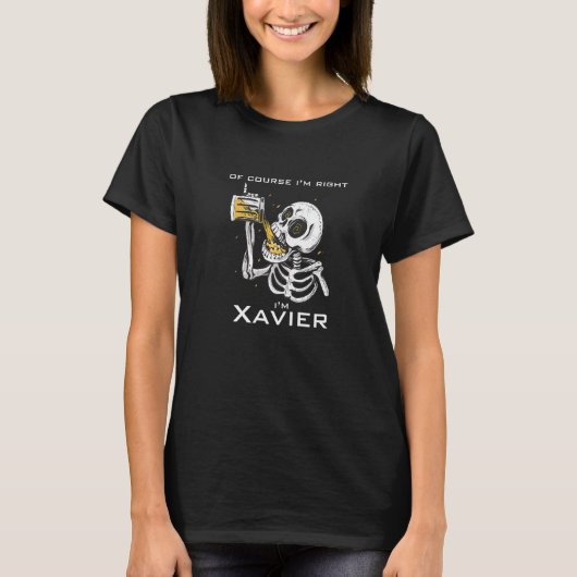T-shirt Bien sûr que j'ai raison d'être Xavier (Devant)