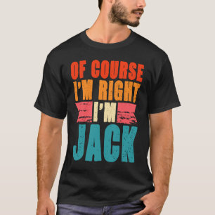 T-shirt Bien sûr que j'ai raison, je suis Jack