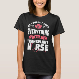 T-shirt Bien sûr que je sais tout je suis une infirmière d