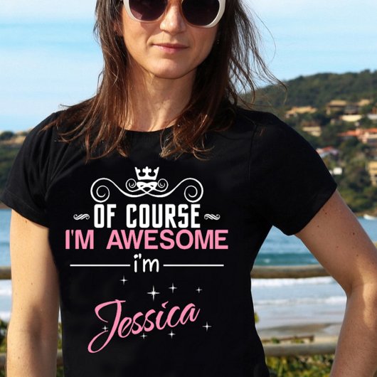 T-shirt Bien sûr que je suis génial Je suis Jessica