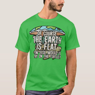 T-shirt Bien sûr que la terre est plate