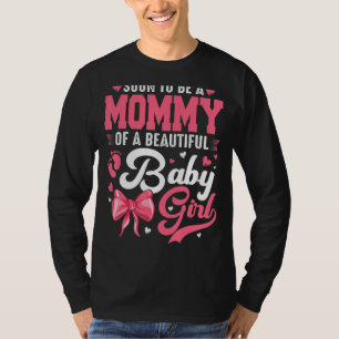 T-shirt Bientôt Être Une Mère D'Une Belle Bébée Fille Genr