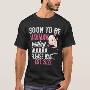 T-shirt Bientôt Mawmaw Chargement S'Il Vous Plaît Attendre