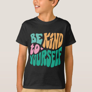 T-shirt Bienveillant envers soi-même Message positif Soins