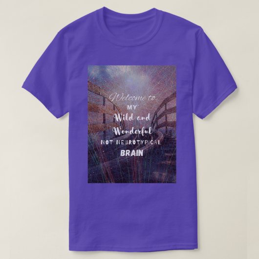 T-shirt Bienvenue à My Wild and Wonderful Not Neurotypique (Design devant)
