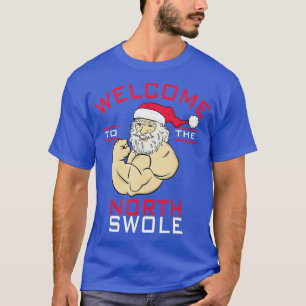 T-shirt Bienvenue à North Swole Santa Claus Christmas Body