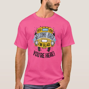T-shirt Bienvenue à nouveau, je suis ravi que vous soyez i