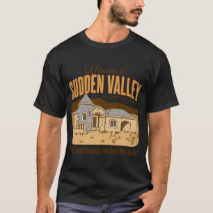 T-shirt Bienvenue à Sudden Valley Housing