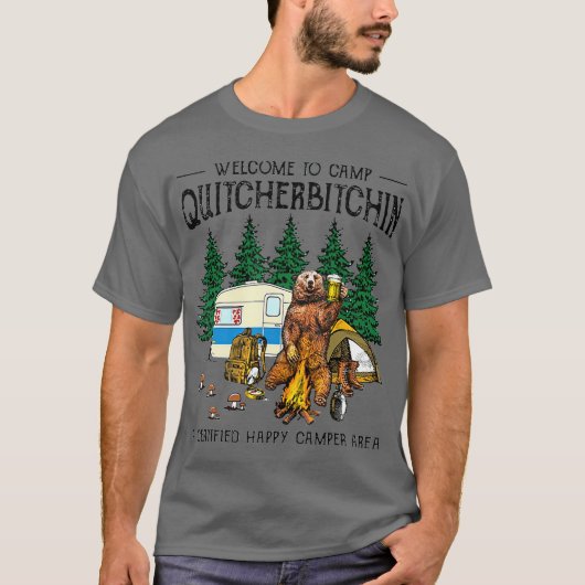 T-shirt Bienvenue Au Camp Quitcherbitchin Un Ours Certifié (Devant)