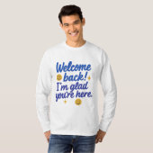 T-shirt Bienvenue Retour Message positif Tee (Devant entier)