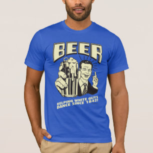 T-shirt Bière : Aider Les Blancs À Danser Depuis