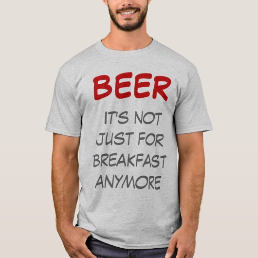 T-shirt Bière - Ce n'est plus seulement pour le petit-déje (Devant)
