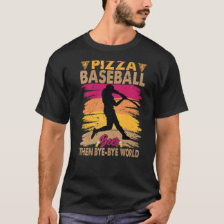 T-shirt Bière De Baseball Pizza Puis Bye Bye Bye World