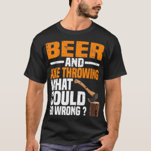 T-shirt Bière Et Ax Jetant Ce Qui Pourrait Ne Pas Se Passe