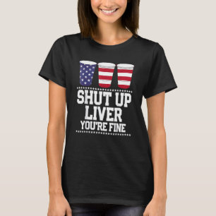 T-shirt Bière éteinte Foie Tu vas bien 4 juillet Usa Fla