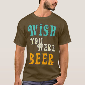 T-shirt Bière Lover - Souhaitez Que Vous Étiez Bière Retro