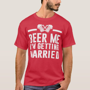 T-shirt Bière moi je me marie mariée mariée mariée mariée 