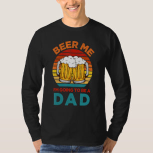 T-shirt Bière-moi Je vais être un papa Grossesse Annonce