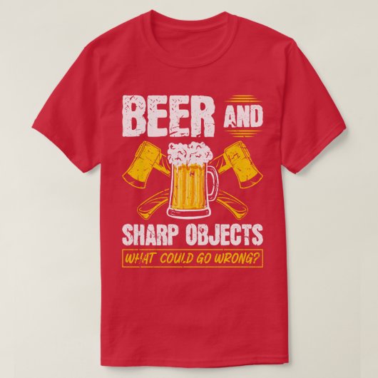 T-shirt Bière Objets Sharp Ce Qui Pourrait Ne Pas Se Passe (Design devant)