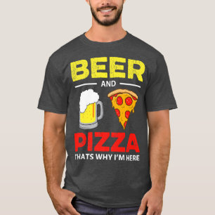 T-shirt Bière & Pizza C'Est Pourquoi Je Suis Ici Funny Com
