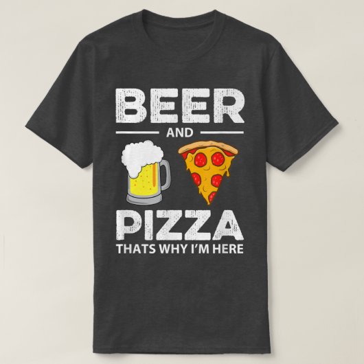 T-shirt Bière & Pizza C'Est Pourquoi Je Suis Ici Funny Com (Design devant)