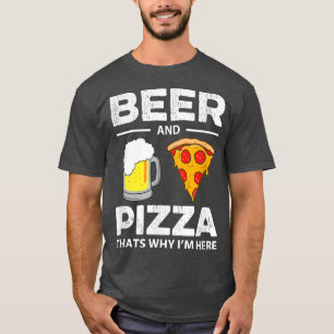 T-shirt Bière & Pizza C'Est Pourquoi Je Suis Ici Funny Com