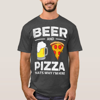 T-shirt Bière & Pizza C'Est Pourquoi Je Suis Ici Funny Com