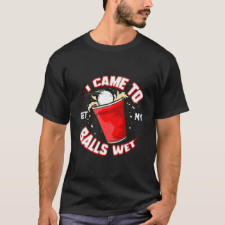 T-shirt Bière Pong Je Suis Venu Pour Obtenir Mes Boules Bo