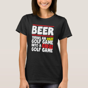 T-shirt Bière Transforme Un Bon Jeu De Golf En Un Grand Je