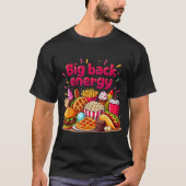 T-shirt Big Back Energy Fast Food Sarcasme dit (Devant)