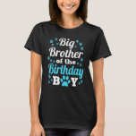 T-shirt Big Brother Of The Birthday Boy Dog Paw Anniversai<br><div class="desc">Big Brother Of The Birthday Boy Dog Paw Anniversaire Party</div>