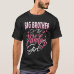 T-shirt Big Brother of the Birthday Girl Family Matching B<br><div class="desc">Big Brother of the Birthday Girl Family Matching Anniversaire Party</div>