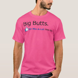 T-shirt Big Butts Sir Mix Un lot comme ça
