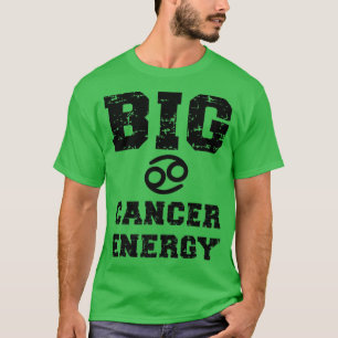 T-shirt Big Cancer Energy Astrology June July Birthday Zod