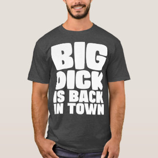 T-shirt Big Dick Est De Retour En Ville 1