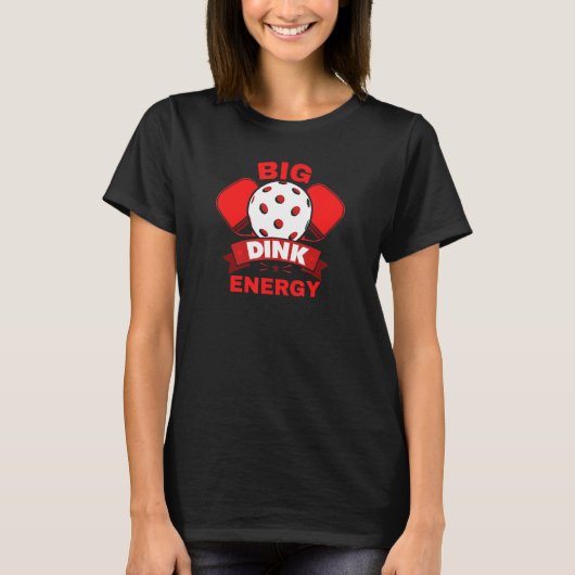 T-shirt Big Dink Energy Funny Pickleball (Devant)