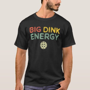 T-shirt Big Dink Energy Pickleball Dinking Pickleball 2