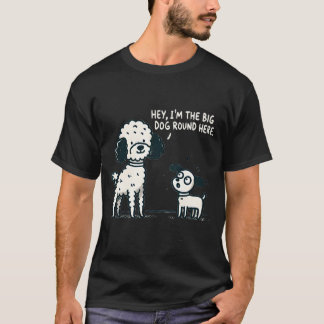 T-shirt Big Dog Round Here - Drôle Poodle Amoureux des chi