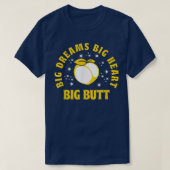 T-shirt Big Dreams Big Heart Big Butt Drôle Citation 545 (Design devant)