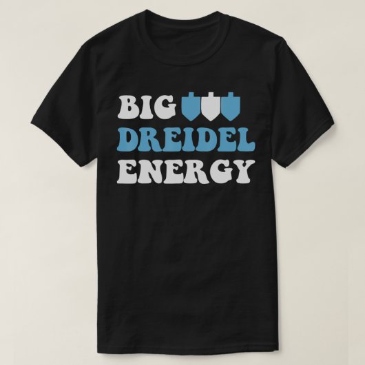 T-shirt Big Dreidel Energy Hanoukka Dreidel Menorah Funny (Design devant)
