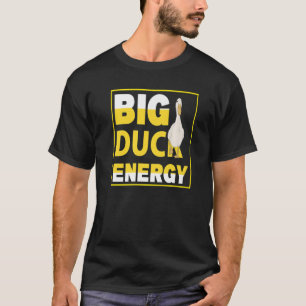 T-shirt Big Duck , Ducky, Duckie Farming , Big Duck Energy