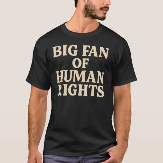 T-shirt Big Fan Of Human Rights Protest (Devant)