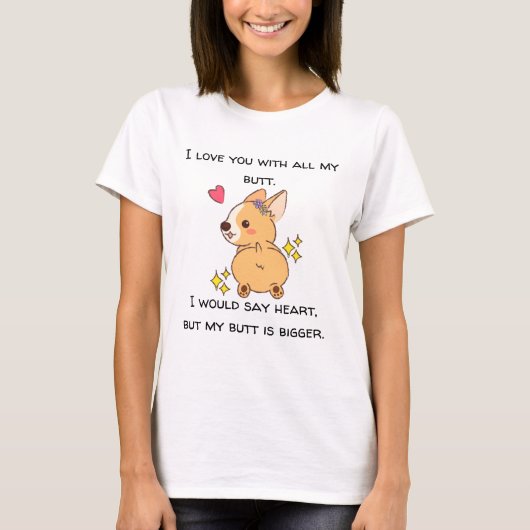 T-shirt Big Heart Bigger Butt Corgi (Devant)