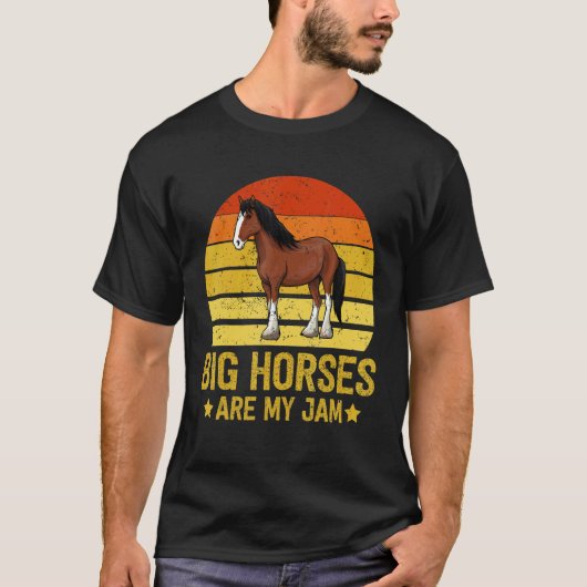 T-shirt Big Horses are my Jam Draught Horse Clydesdale (Devant)