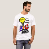 T-shirt Big Ideas Have Small Beginnings (Devant entier)