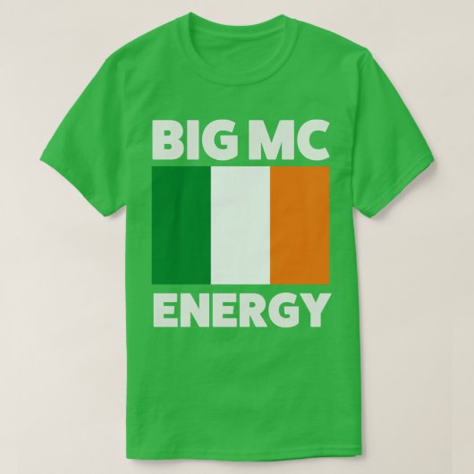 T-shirt Big Mc Energy Irish Flag Irlande Pride (Design devant)