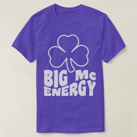 T-shirt Big Mc Energy Jour de la Saint Patrick Irish Last  (Design devant)